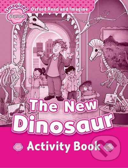 Oxford Read and Imagine Starter The New Dinosaur Activity Book Oxford University Press