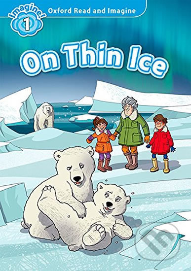 Oxford Read and Imagine 1 On Thin Ice Oxford University Press