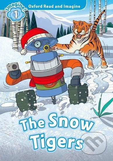 Oxford Read and Imagine 1 The Snow Tigers Oxford University Press