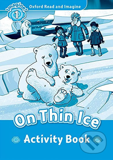 Oxford Read and Imagine 1 On Thin Ice Activity Book Oxford University Press