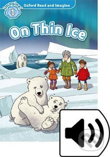 Oxford Read and Imagine 1 On Thin Ice with MP3 Pack Oxford University Press