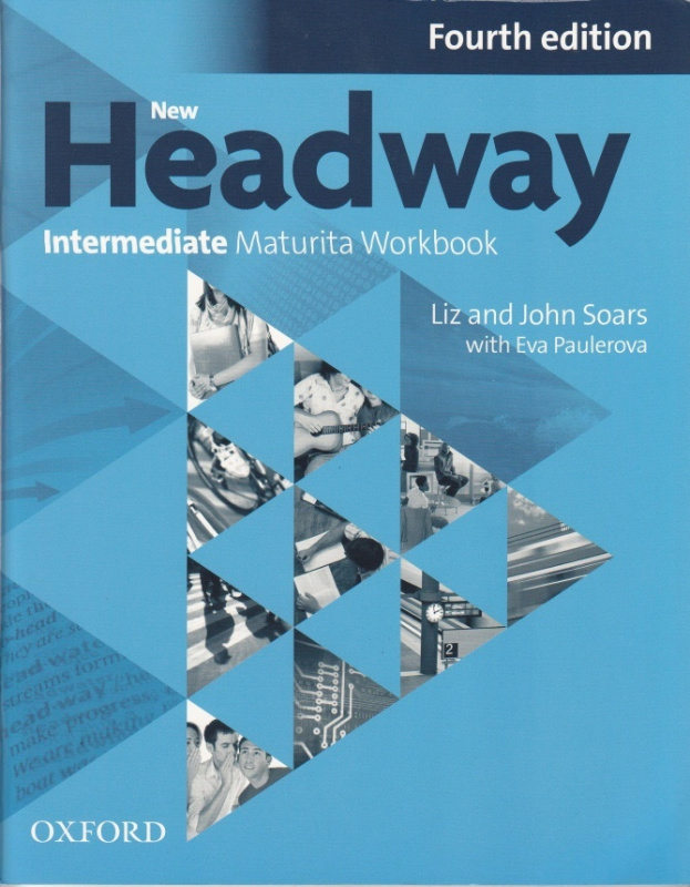 New Headway Intermediate (4th Edition) Maturita Workbook (Czech Edition) Oxford University Press