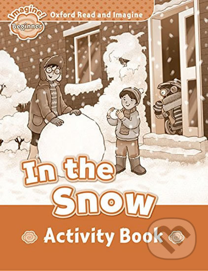 Oxford Read and Imagine Beginner In the Snow Activity Book Oxford University Press
