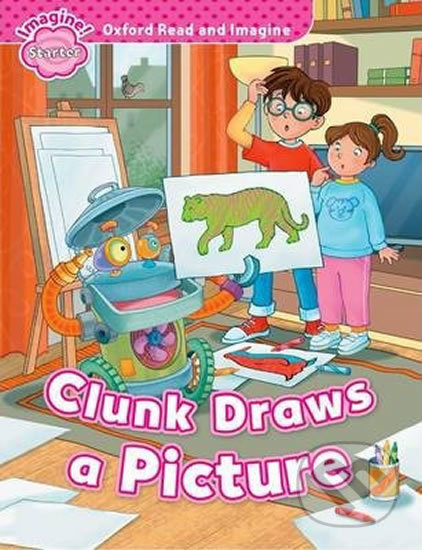 Oxford Read and Imagine Starter Clunk Draws a Picture Oxford University Press
