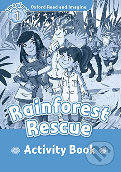 Oxford Read and Imagine 1 Rainforest Rescue Activity Book Oxford University Press