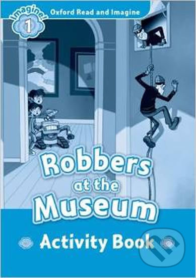 Oxford Read and Imagine 1 Robbers at the Museum Activity Book Oxford University Press
