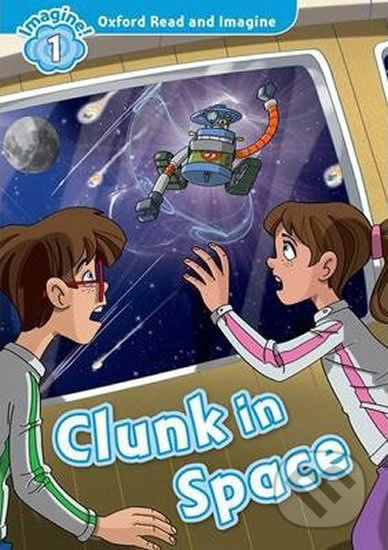 Oxford Read and Imagine 1 Clunk in Space Oxford University Press
