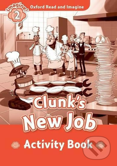 Oxford Read and Imagine 2 Clunk´s New Job Activity Book Oxford University Press