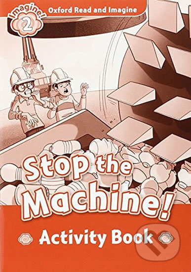 Oxford Read and Imagine 2 Stop the Machine Activity Book Oxford University Press