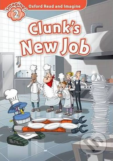 Oxford Read and Imagine 2 Clunk´s New Job Oxford University Press