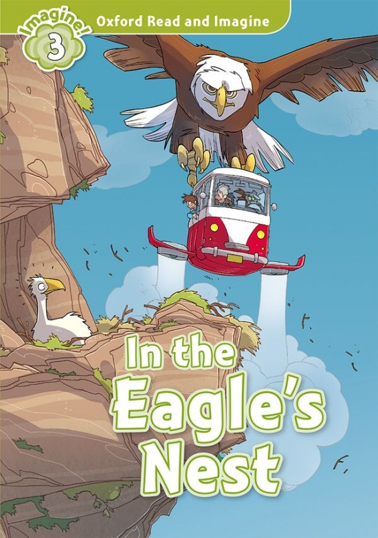 Oxford Read and Imagine 3 In the Eagles Nest Oxford University Press