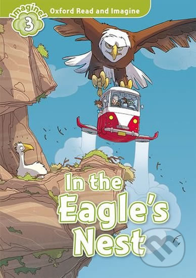 Oxford Read and Imagine 3 In the Eagles Nest Oxford University Press