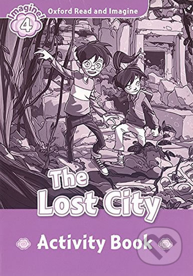 Oxford Read and Imagine 4 The Lost City Activity Book Oxford University Press