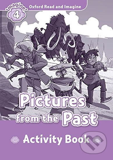 Oxford Read and Imagine 4 Pictures from the Past Activity Book Oxford University Press