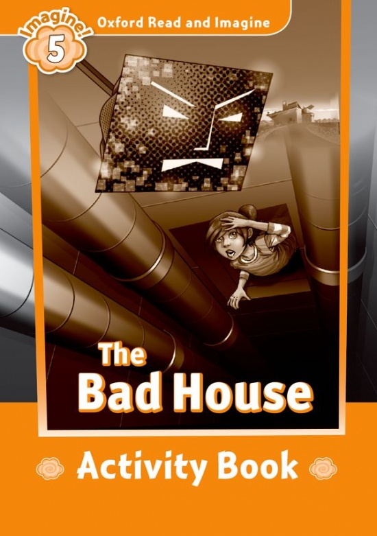 Oxford Read and Imagine 5 The Bad House Activity Book Oxford University Press