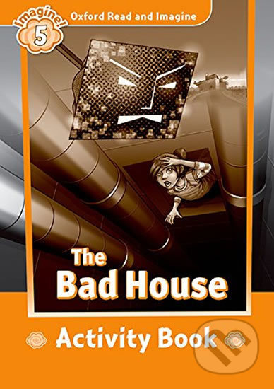 Oxford Read and Imagine 5 The Bad House Activity Book Oxford University Press