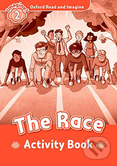 Oxford Read and Imagine 2 the Race Activity Book Oxford University Press