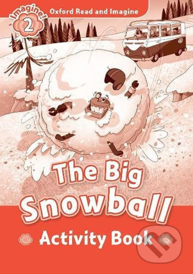 Oxford Read and Imagine 2 The Big Snowball Activity Book Oxford University Press