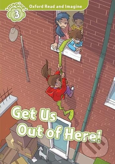 Oxford Read and Imagine 3 Get Us Out of Here! Oxford University Press