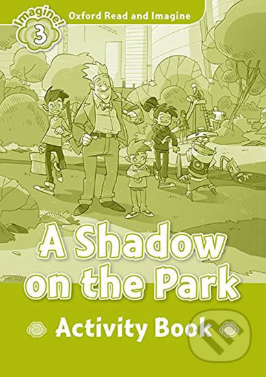 Oxford Read and Imagine 3 A Shadow on the Park Activity Book Oxford University Press
