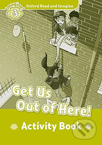 Oxford Read and Imagine 3 Get Us Out of Here! Activity Book Oxford University Press