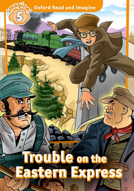 Oxford Read and Imagine 5 Trouble on the Eastern Express Oxford University Press