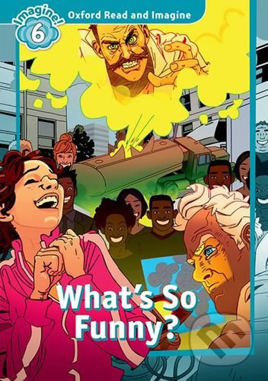 Oxford Read and Imagine 6 What´s So Funny? Oxford University Press