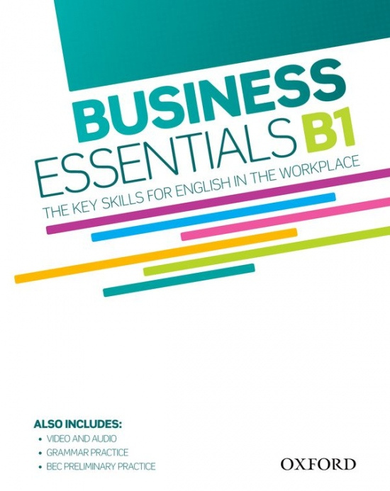 BUSINESS ESSENTIALS B1: THE KEY SKILLS FOR ENGLISH IN THE WORKPLACE Oxford University Press