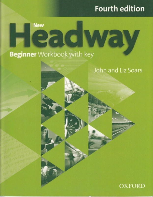 New Headway Fourth Edition Beginner Workbook with Key - John Soars, Liz Soars