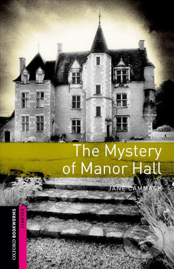 New Oxford Bookworms Library Starter The Mystery of Manor Hall Oxford University Press