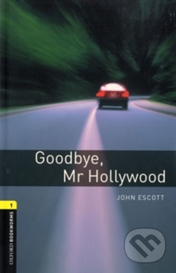 New Oxford Bookworms Library 1 Goodbye Mr Hollywood Oxford University Press