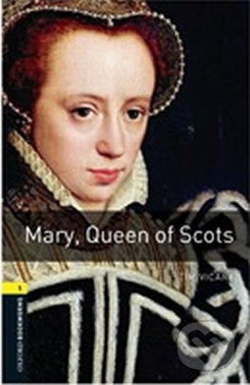 New Oxford Bookworms Library 1 Mary. Queen of Scots Oxford University Press