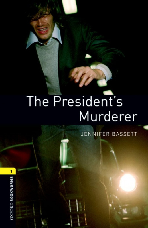 New Oxford Bookworms Library 1 The President´s Murderer Oxford University Press