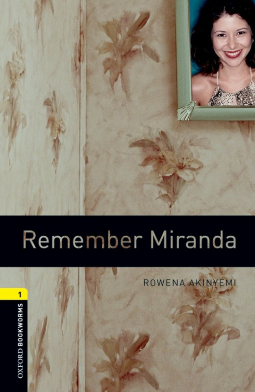 New Oxford Bookworms Library 1 Remember Miranda Oxford University Press