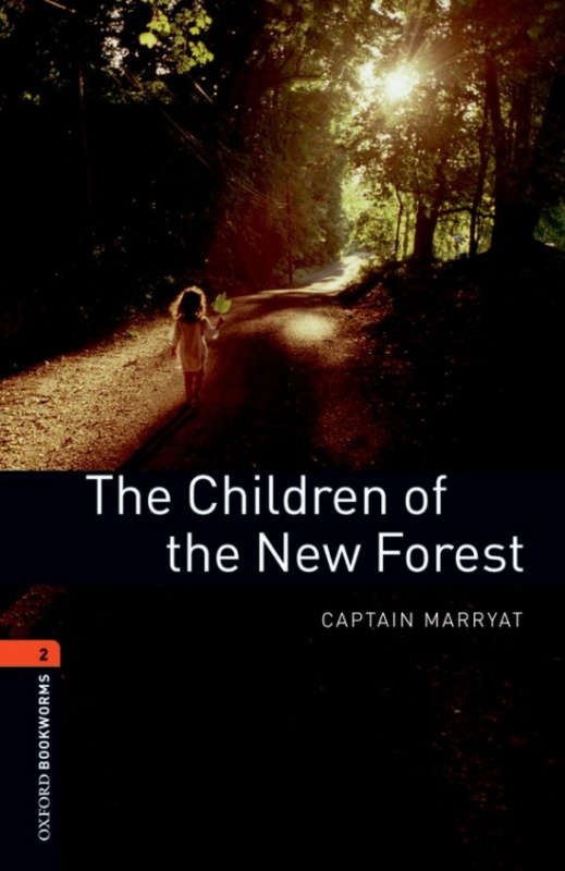 New Oxford Bookworms Library 2 The Children of the New Forest Oxford University Press