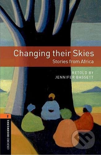 New Oxford Bookworms Library 2 Changing their Skies - Stories from Africa Oxford University Press