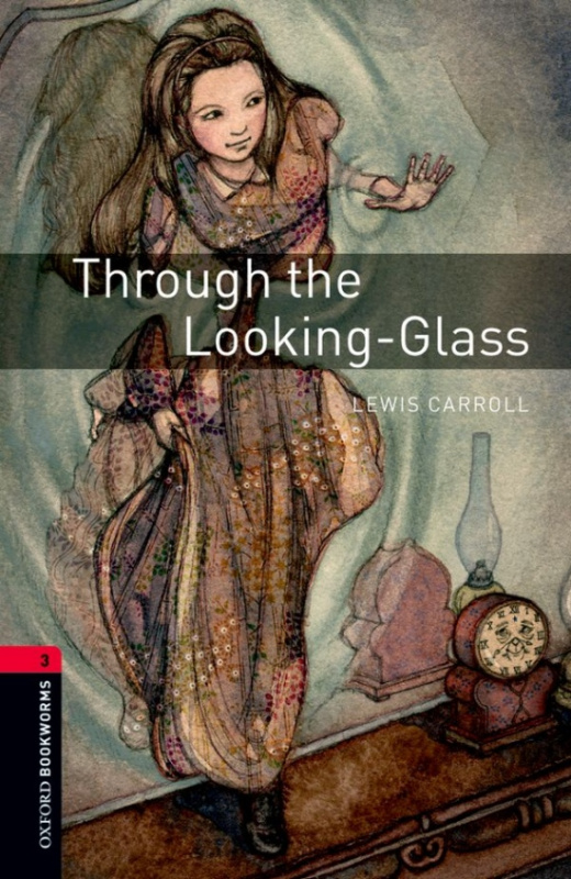New Oxford Bookworms Library 3 Through the Looking Glass Oxford University Press