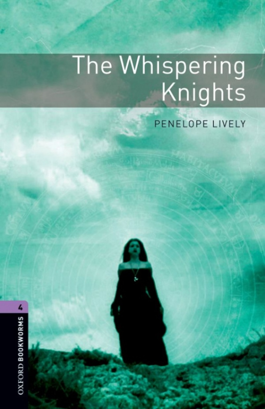 New Oxford Bookworms Library 4 The Whispering Knights Oxford University Press