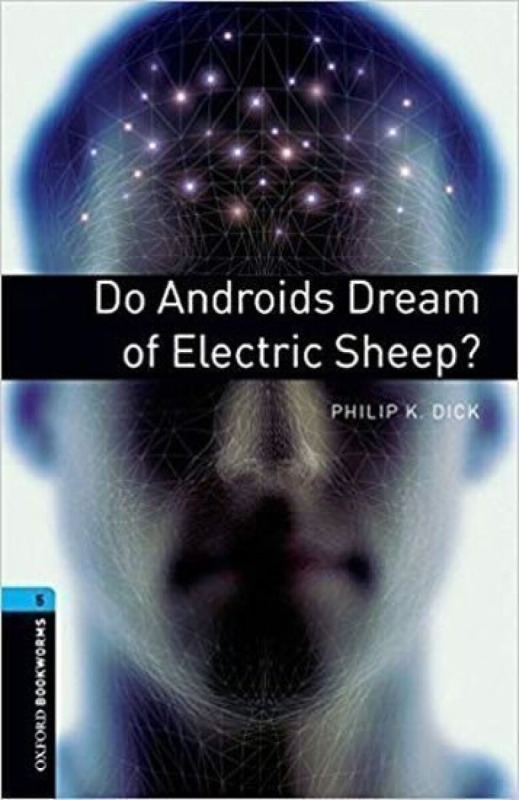 New Oxford Bookworms Library 5 Do Androids Dream Of Electric Sheep? Oxford University Press