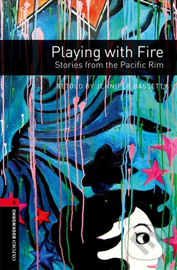 New Oxford Bookworms Library 3 Playing with Fire: Stories from the Pacific Rim Oxford University Press