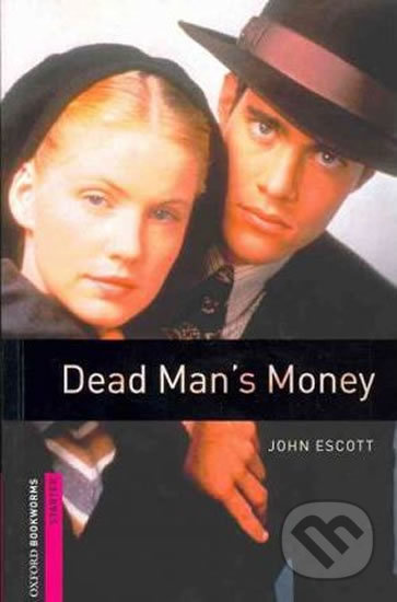 New Oxford Bookworms Library Starter Dead Man´s Money Oxford University Press