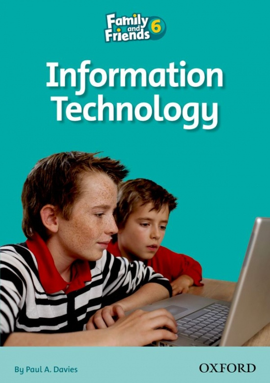 Family and Friends 6 Reader C: Information Technology Oxford University Press