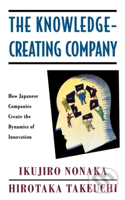 The Knowledge-Creating Company (How Japanese Companies Create the Dynamics of Innovation) - kniha z kategorie Podnikání