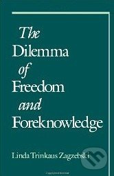 The Dilemma of Freedom and Foreknowledge - Linda Trinkaus Zagzebski - kniha z kategorie Odborné a naučné