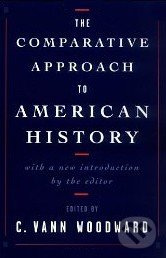 The Comparative Approach to American History - Vann C. Woodward - kniha z kategorie Odborné a naučné