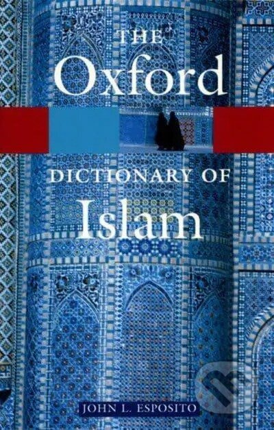 OXFORD DICTIONARY OF ISLAM Oxford University Press