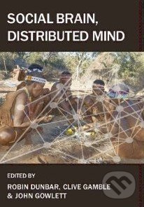 Social Brain, Distributed Mind - Clive Gamble, John Gowlett, Robin Dunbar - kniha z kategorie Odborné a naučné
