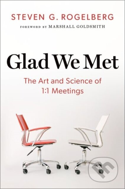 Glad We Met (The Art and Science of 1:1 Meetings) - Steven G. Rogelberg - kniha z kategorie Byznys a management
