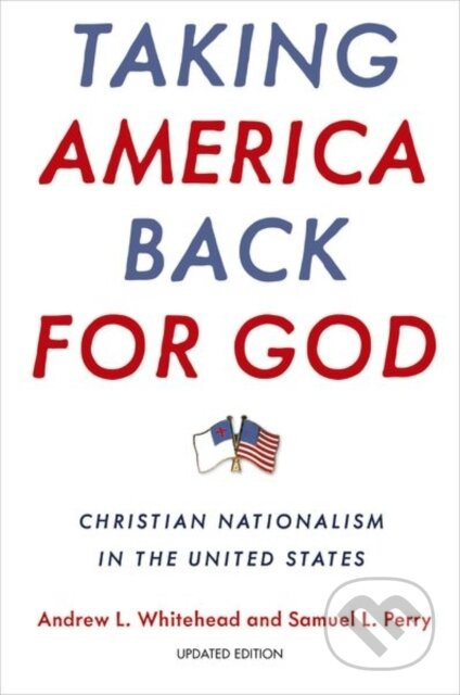 Taking America Back for God (Christian Nationalism in the United States) - kniha z kategorie Humanitní a společenské vědy