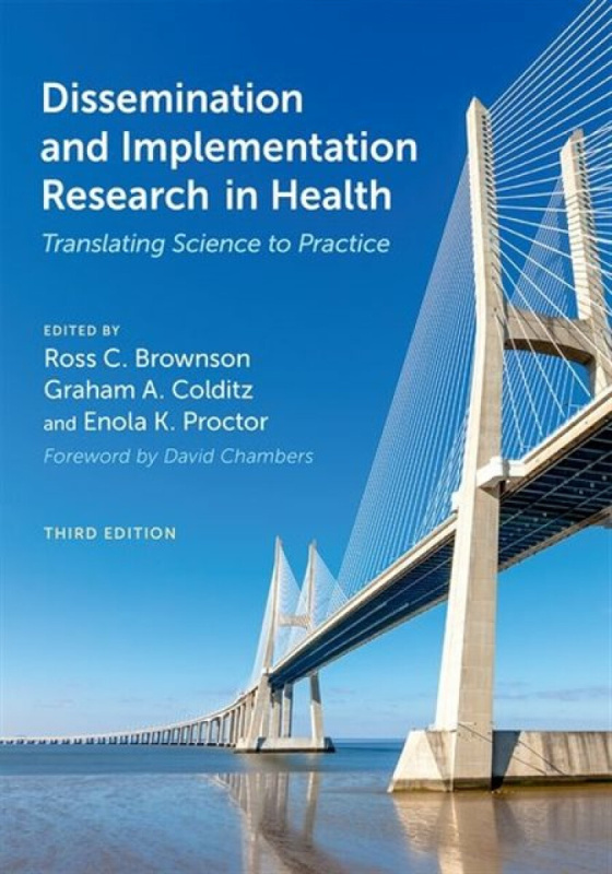 Dissemination and Implementation Research in Health, Translating Science to Practice Oxford University Press Inc